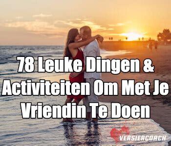 wat kan je doen met je vriendin thuis|50 leuke dingen om te doen met je vriendin 